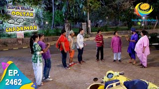 Taarak Mehta Ka Ooltah Chashmah  Episode 2462  Full Episode [upl. by Einotna]