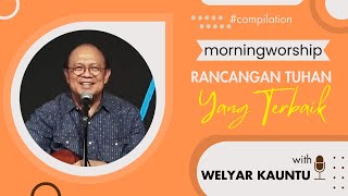 RANCANGAN TUHAN YANG TERBAIK  MORNING WORSHIP COMPILATION  24 JANUARI 2024 [upl. by Hinch]