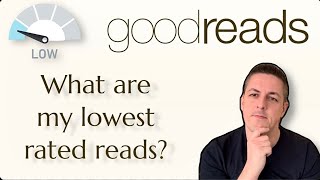 My 10 Lowest Rated Reads According to Goodreads [upl. by Ilrahc543]