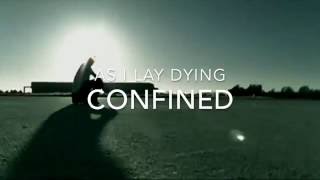 AS I LAY DYING  Confined lyric and music video [upl. by Netsirk774]