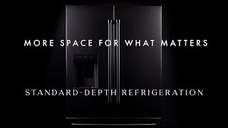 More Space for What Matters  StandardDepth Refrigeration [upl. by Nosro990]