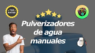 Los Mejores Pulverizadores De Agua Manuales [upl. by Meares631]