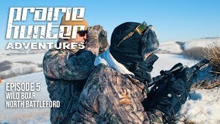 Prairie Hunter Adventures  Episode 5  Wild Boar at North Battleford [upl. by Ellerahs]