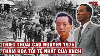 TRIỆT THOÁI CAO NGUYÊN 1975 FULL THẢM HỌA TỒI TỆ NHẤT CỦA VNCH  CHIẾN TRANH VIỆT NAM 85 [upl. by Lamori]