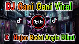 DJ GANI GANI X HUJAN BADAI ANGIN RIBUT REMIX TERBARU FULL BASS  DJ Opus [upl. by Laney]