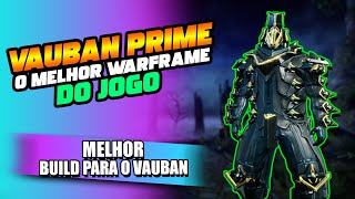 O warframe mais roubado de todos  Vauban prime build [upl. by Ytsihc212]