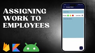 Assigning work to employees  Kotlin  Firebase DataBase  RealtimeDB Part 6 [upl. by Uel]