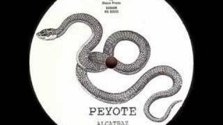 Peyote  Alcatraz [upl. by Nettle]