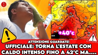 ▶ METEO ATTENZIONE È UFFICIALETORNA IL GRAN CALDO E LESTATE CON PICCHI OLTRE I 40°C DAL [upl. by Ellehsad374]