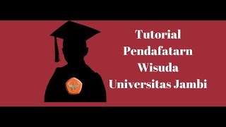 Tutorial Pendaftaran Wisuda Universitas Jambi [upl. by Haleigh]