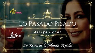 Lo Pasado Pisado  Arelys Henao LETRA [upl. by Asilanna]