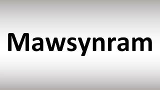 How to Pronounce Mawsynram [upl. by Alidus]