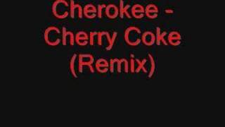 Cherokee  Cherry Coke [upl. by Aihtiekal108]