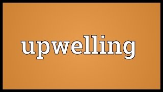 Upwelling Meaning [upl. by Nobie116]