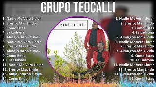 Grupo Teocalli 2024 MIX Las Mejores Canciones  Nadie Me Vera Llorar Eres Lo Mas Lindo Como Es [upl. by Barboza962]