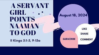 Sunday school Lesson  A Servant Girl Points Naaman to God August 18 2024 [upl. by Ainirtak]