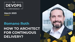 How to architect for continuous delivery  The DEVOPS Conference  Global 2023 [upl. by Airamalegna]