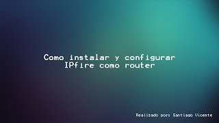 Como instalar y configurar IPfire como router [upl. by Yarod]