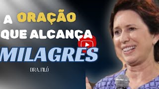 A ORAÇÃO QUE ALCANÇA MILAGRES l DRA FILÓ [upl. by Amery351]