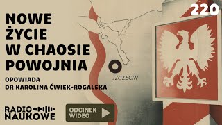 Ziemie Odzyskane – chaos nadzieje propaganda władzy  dr Karolina ĆwiekRogalska [upl. by Linehan595]