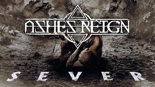 Ashes Reign  Sever Official Lyric Video [upl. by Engelbert]