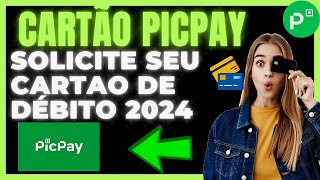 ✅ATUALIZADO 2024✅ COMO PEDIR CARTAO DE DEBITO PICPAY  COMO PEDIR O CARTAO PICPAY [upl. by Falito458]