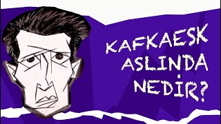 Kafkaesk Aslında Nedir veya Ne Değildir [upl. by Marice]