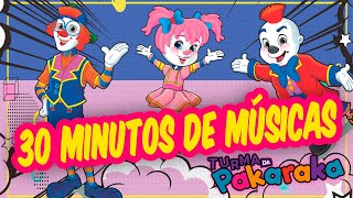 30 minutos de música infantil Turma da Pakaraka [upl. by Dombrowski]