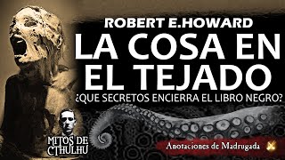 LA COSA EN EL TEJADO  Robert E Howard  MITOS DE CTHULHU [upl. by Eladnek]