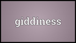 Giddiness Meaning [upl. by Kendrick]