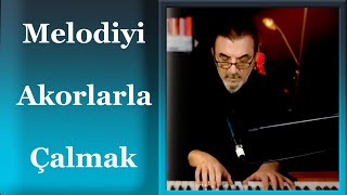 Melodiyi Akorlarla Çalmak I Melodiyi Organize Etmek [upl. by Shaefer]