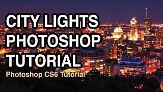 City Lights Photography  Photoshop Tutorial [upl. by Anwaf68]