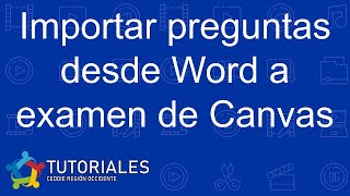 Importar preguntas desde Word a examen de Canvas  CEDDIE [upl. by Eimam]