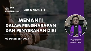 Ibadah Minggu Adven 1  03 Desember 2023 pukul 0730  MENANTI DALAM PENGHARAPAN DAN PENYERAHAN DIRI [upl. by Thompson]