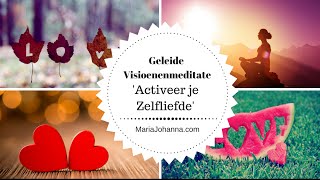 Geleide VisioenenMeditatie Activeer je Zelfliefde [upl. by Euqinorev164]