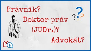 Právnik doktor práv JUDr a advokát Poznáte rozdiely [upl. by Samalla]