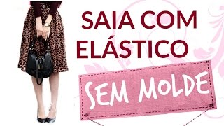 COMO FAZER SAIA COM ELÁSTICO SEM MOLDE  Fazendo as próprias roupas  Atelier Costurando Comigo [upl. by Adams]