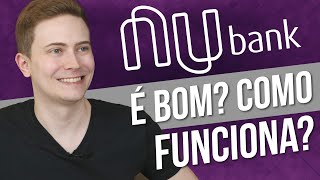 NUBANK é bom Vale a pena É confiável É gratuito Como funciona TUDO o que você precisa saber [upl. by Blayne]