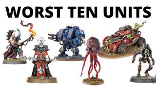 Top Ten Weakest Units in Warhammer 40K [upl. by Eolanda199]