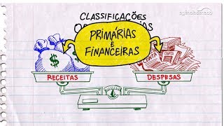 Orçamento Fácil  16  Classificações Orçamentárias  Receitas e Despesas  Primárias e Financeiras [upl. by Wyly]