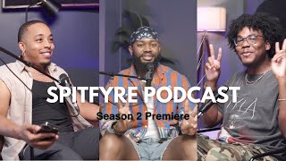 SEASON 2 PREMIERE SpitFyre Podcast Relationships [upl. by Gerrit]