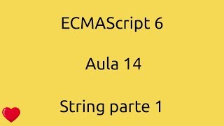 Aula 14  Curso de ECMAScript 6  String parte 1 [upl. by Suirradal]