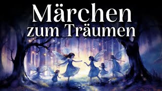 Märchen zum Träumen 8 wunderschöne Einschlafgeschichten  Hörgeschichte Hörbuch zu Einschlafen [upl. by Allegra]