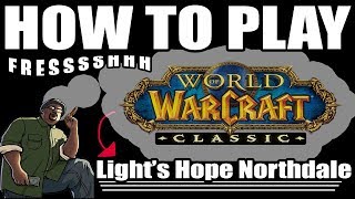 How to play Classic WoW  Lights Hope Northdale FRESH REALM [upl. by Iborian]