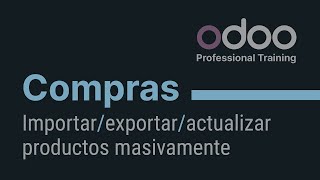 Compras Odoo  Importarexportaractualizar productos masivamente [upl. by Anyehs]