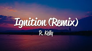 R Kelly  Ignition Remix Lyrics [upl. by Ecerehs]