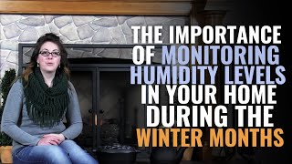 The Importance of Monitoring Humidity Levels In Your Home During the Winter Months [upl. by Jeannine]