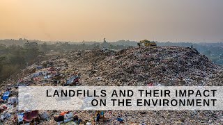 Landfills and their impact on the Environment [upl. by Gleeson]