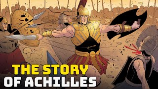 The Story of Achilles  The Greatest Hero of the Trojan War [upl. by Lebyram537]