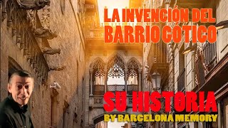 LA INVENCIÓN DEL BARRIO GOTICO  su historia [upl. by Aibos]